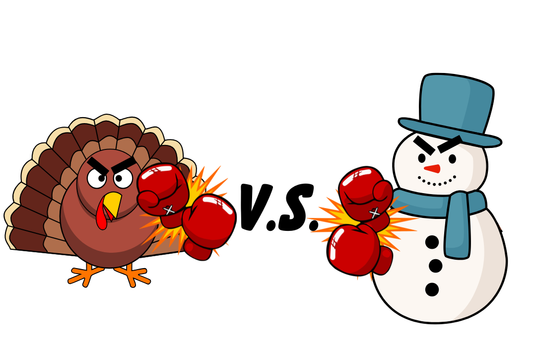 “Thanksgiving V.S. Christmas” Cartoon by Nataly Leon
This is a cartoon of a turkey and snowman fighting. The snowman represents Christmas and the turkey represents Thanksgiving. It shows how Christmas is overshadowing thanksgiving, and thanksgiving is trying to fight back and become a holiday people want to celebrate again.
